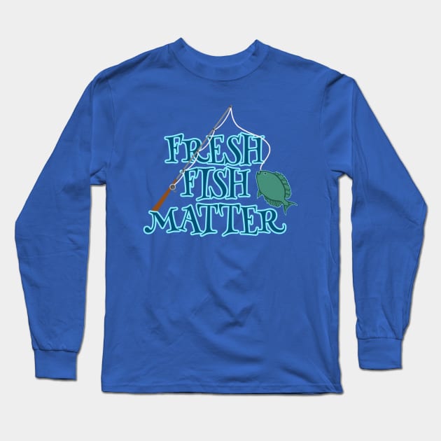 FRESH FISH MATTER Long Sleeve T-Shirt by DRAWGENIUS